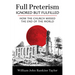Full Preterism--Ignored But Fulfilled: How the Church Missed the End of the World