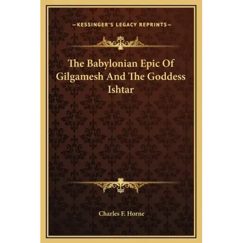 The Babylonian Epic of Gilgamesh and the Goddess Ishtar