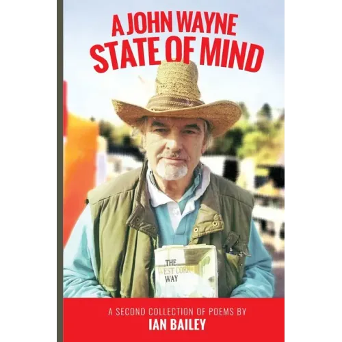 A John Wayne State of Mind: A Second Collection of Poetry
