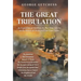 The Great Tribulation: An Exposition of Matthew 24, Plus Nine Articles on the Return of Christ and End-Time Events