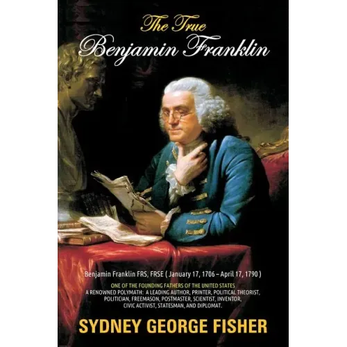 The True Benjamin Franklin