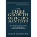 The Chief Growth Officer's Manifesto: Why Every Business Leader Must Think Like a Chief Growth Officer