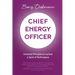 Chief Energy Officer: Universal Principles to nurture a Spirit of Performance