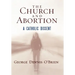 The Church and Abortion: A Catholic Dissent