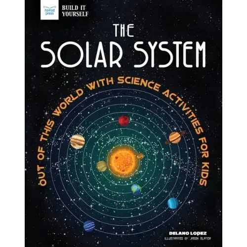 The Solar System: Out of This World with Science Activities for Kids