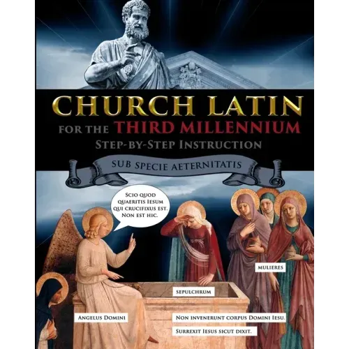 Church Latin for the Third Millennium: Step-by-Step Instruction - Sub Specie Aeternitatis