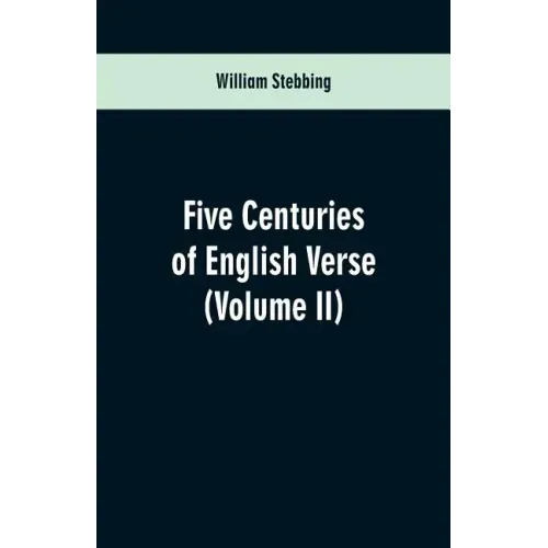 Five Centuries of English Verse: (Volume II)