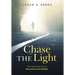 Chase the Light: The Gruesome Art of Becoming Unbreakable