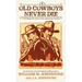 Old Cowboys Never Die: A Thrilling New Series of the American Frontier