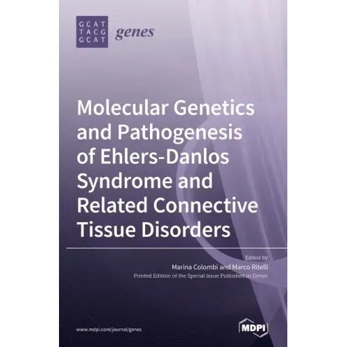 Molecular Genetics and Pathogenesis of Ehlers-Danlos Syndrome and Related Connective Tissue Disorders