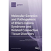 Molecular Genetics and Pathogenesis of Ehlers-Danlos Syndrome and Related Connective Tissue Disorders