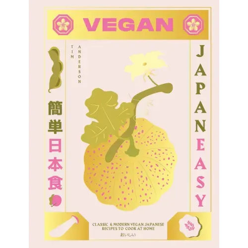 Vegan Japaneasy: Over 80 Delicious Plant-Based Japanese Recipes