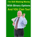 I'm Still Making Money With Binary Options - And You Can Too!