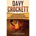 Davy Crockett: A Captivating Guide to the American Folk Hero Who Fought in the War of 1812 and the Texas Revolution