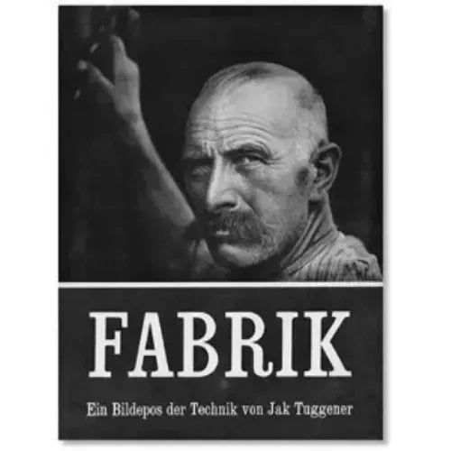 Jakob Tuggener: Fabrik: A Photo Epos of Technology