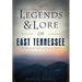 Legends & Lore of East Tennessee