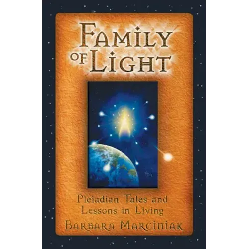 Family of Light: Pleiadian Tales and Lessons in Living