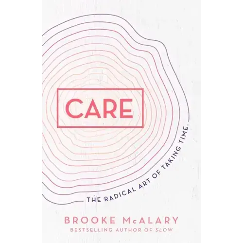 Care: The Radical Art of Taking Time