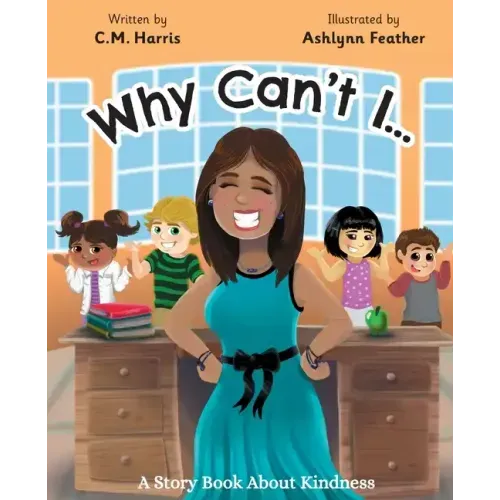 Why Can't I?: A Story Book About Kindness (Book #2)