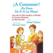 ¡A Comeeeer! ¡Es Hora De Ir A La Mesa! Como evitar las Peleas Familiares, la Obesidad, los Trastornos Alimentarios y la Baja Autoestima
