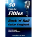 50 from the Fifties - Rock 'n' Roll Guitar Songbook: Play 50 Songs with Just 4 Chords