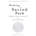 Walking a Sacred Path: Rediscovering the Labyrinth as a Spiritual Practice