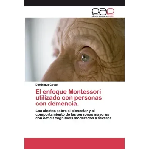 El enfoque Montessori utilizado con personas con demencia.