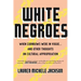White Negroes: When Cornrows Were in Vogue . and Other Thoughts on Cultural Appropriation