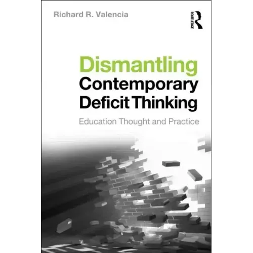 Dismantling Contemporary Deficit Thinking: Educational Thought and Practice