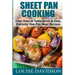 Sheet Pan Cooking ***Color Edition***: From Oven to Table, Quick & Easy, Everyday, One-Pan Meal Recipes