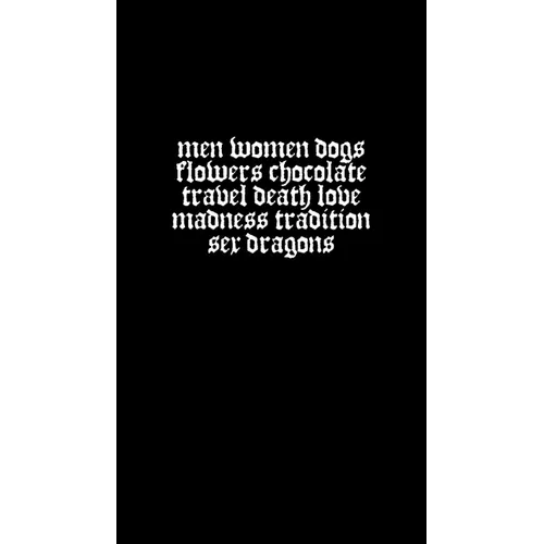 Men Women Dogs Flowers Chocolate Travel Death Love Madness Tradition Sex Dragons
