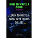 How to Write a Song: Songwriting: Learn to Write a Song in 24 Hours or Less