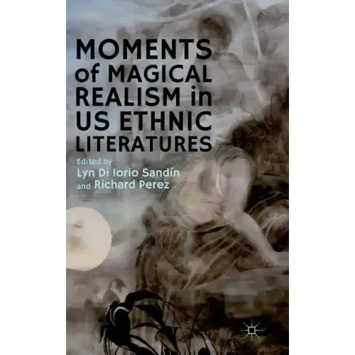 Moments of Magical Realism in US Ethnic Literatures