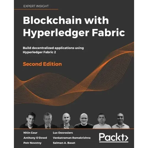 Blockchain with Hyperledger Fabric, Second Edition: Build decentralized applications using Hyperledger Fabric 2