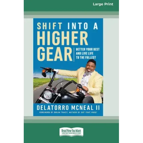 Shift into a Higher Gear: Better Your Best and Live Life to the Fullest [16pt Large Print Edition]