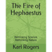 The Fire of Hephaestus: Rethinking Science, Rethinking Nature