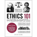 Ethics 101: From Altruism and Utilitarianism to Bioethics and Political Ethics, an Exploration of the Concepts of Right and Wrong