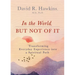 In the World, But Not of It: Transforming Everyday Experience Into a Spiritual Path