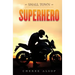 Small Town Superhero