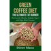 Green Coffee Diet: The Ultimate Fat Burner: The Cure for Obesity, Diabetes Type 2 and High Blood Pressure