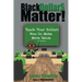 Black Dollar$ Matter: Teach Your Dollars How To Make Sense