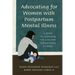 Advocating for Women with Postpartum Mental Illness: A Guide to Changing the Law and the National Climate