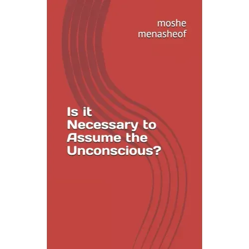 Is it Necessary to Assume the Unconscious?