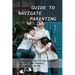 Guide To Navigate Parenting: Tremendous Uplifting Message For All New Parents Or Parents-To-Be: Parenting Books For Dads With Daughters