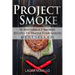 Project Smoke: 51 Masterbuilt Smoker Recipes To Dazzle Your Guests