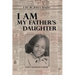 I Am My Father's Daughter