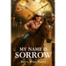 My Name Is Sorrow
