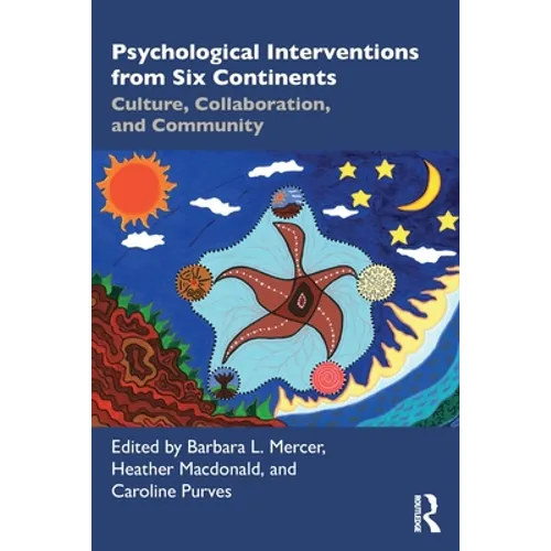 Psychological Interventions from Six Continents: Culture, Collaboration, and Community