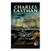 CHARLES EASTMAN Premium Collection: Indian Boyhood, Indian Heroes and Great Chieftains, The Soul of the Indian & From the Deep Woods to Civilization