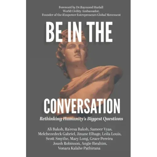 Be In The Conversation: Rethinking Humanity's Biggest Questions